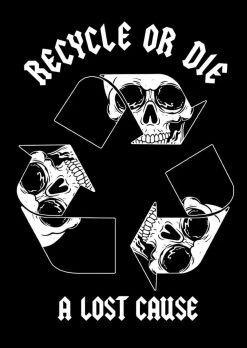 A Lost Cause Recycle Or Die Tee
